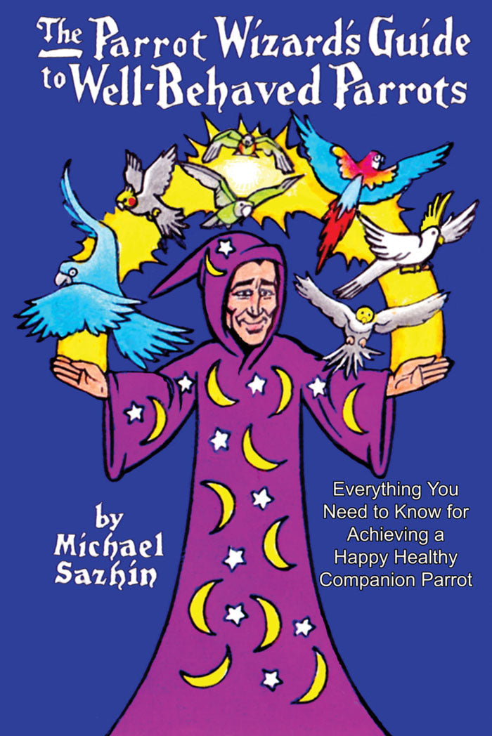 The Parrot Wizard's Guide to Well-Behaved Parrots
